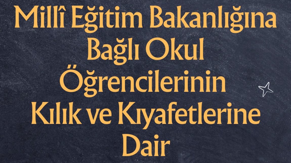 Okul Öğrencilerinin Kılık ve Kıyafetlerine Ait Bilgilendirme 